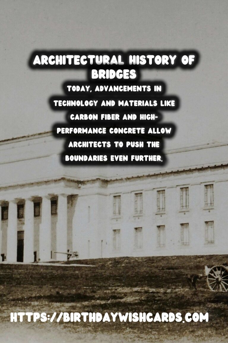Architectural History of Bridges: Engineering Feats Through Time