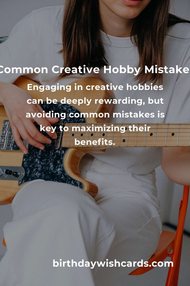 Avoid Common Mistakes in Proven Creative Hobbies for Optimal Enjoyment