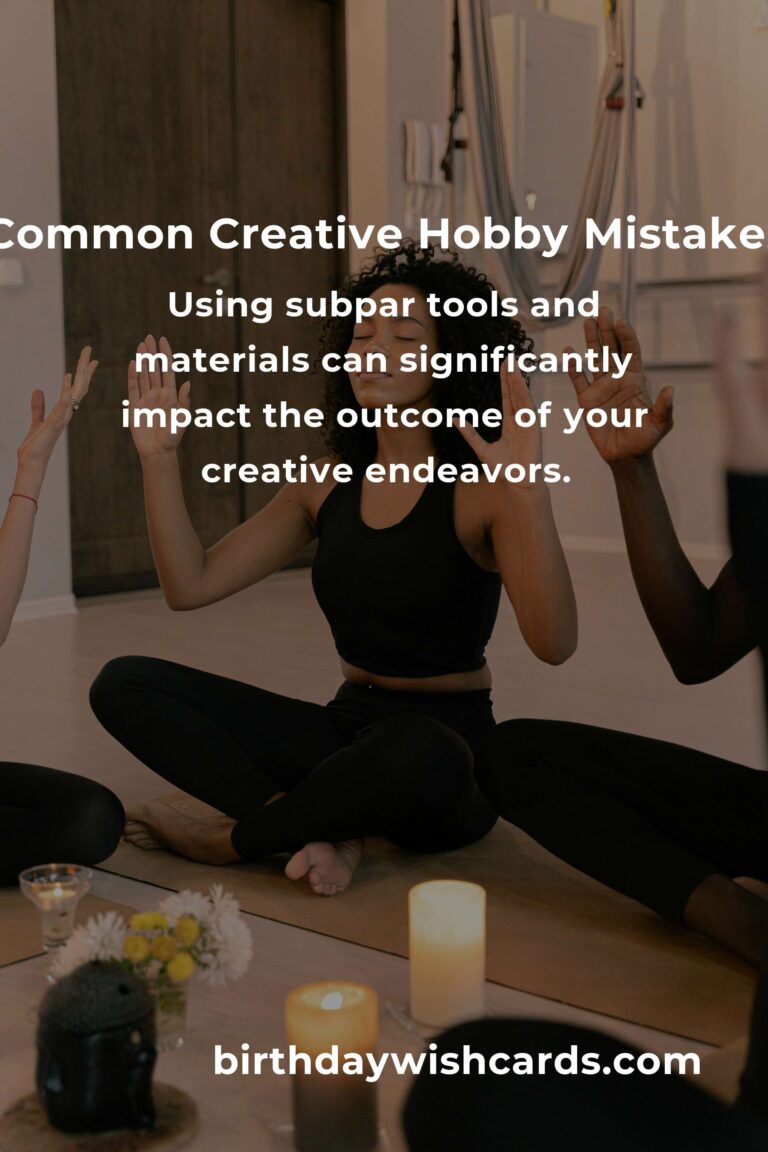 Avoid Common Mistakes in Proven Creative Hobbies for Optimal Enjoyment