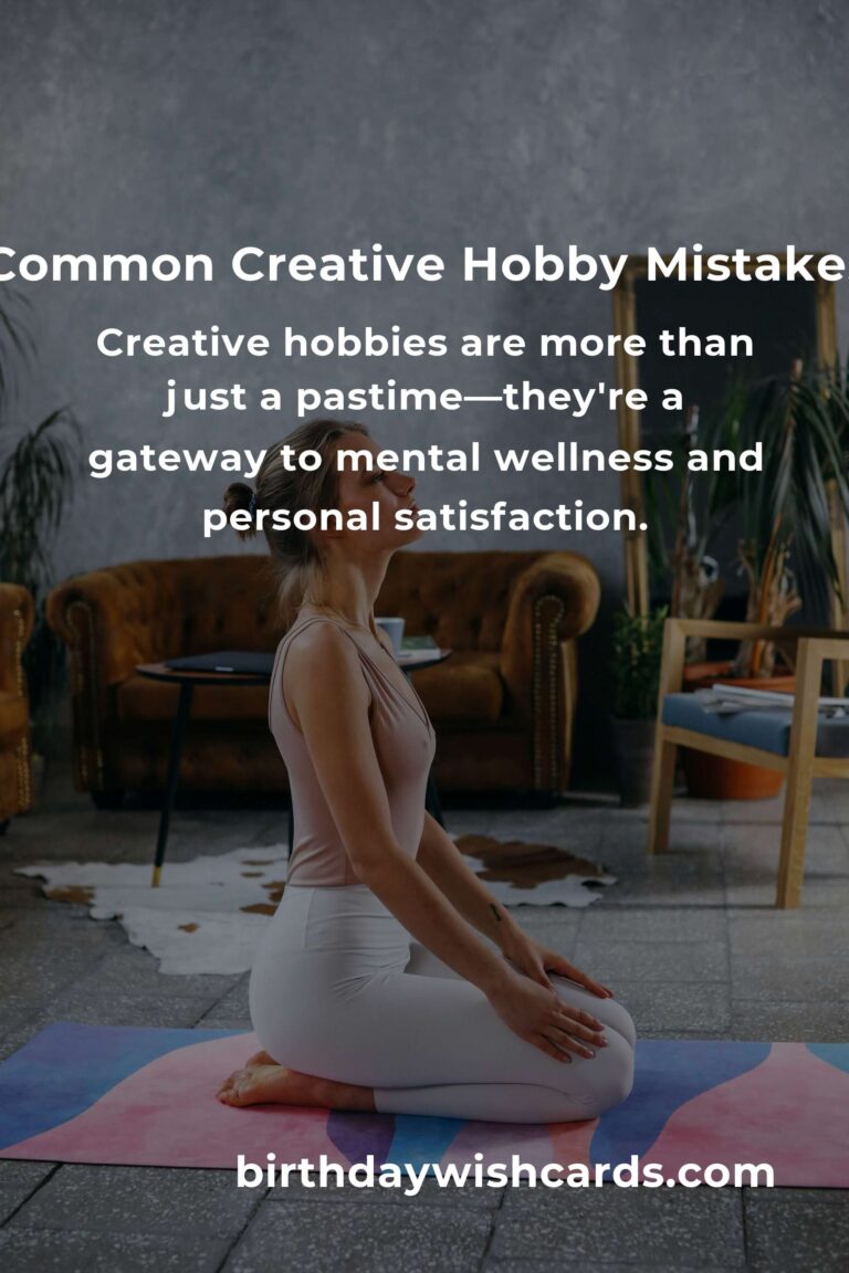 Avoid Common Mistakes in Proven Creative Hobbies for Optimal Enjoyment