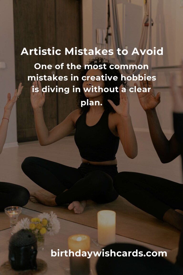 Avoiding Common Mistakes in Creative Hobbies for Success