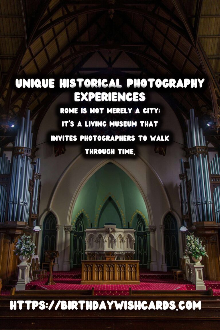 Capturing Time: Unique Historical Experiences for Photography Enthusiasts