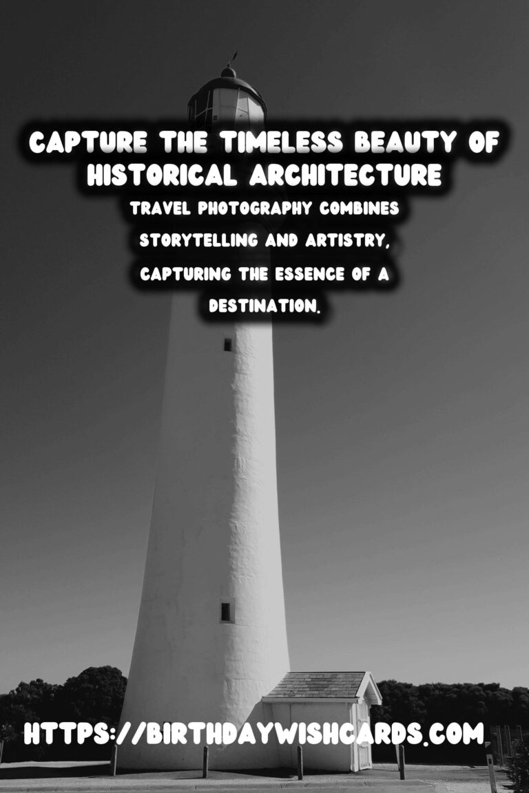 Capturing Timeless Beauty: Travel Photography Workshops for Historical Architecture