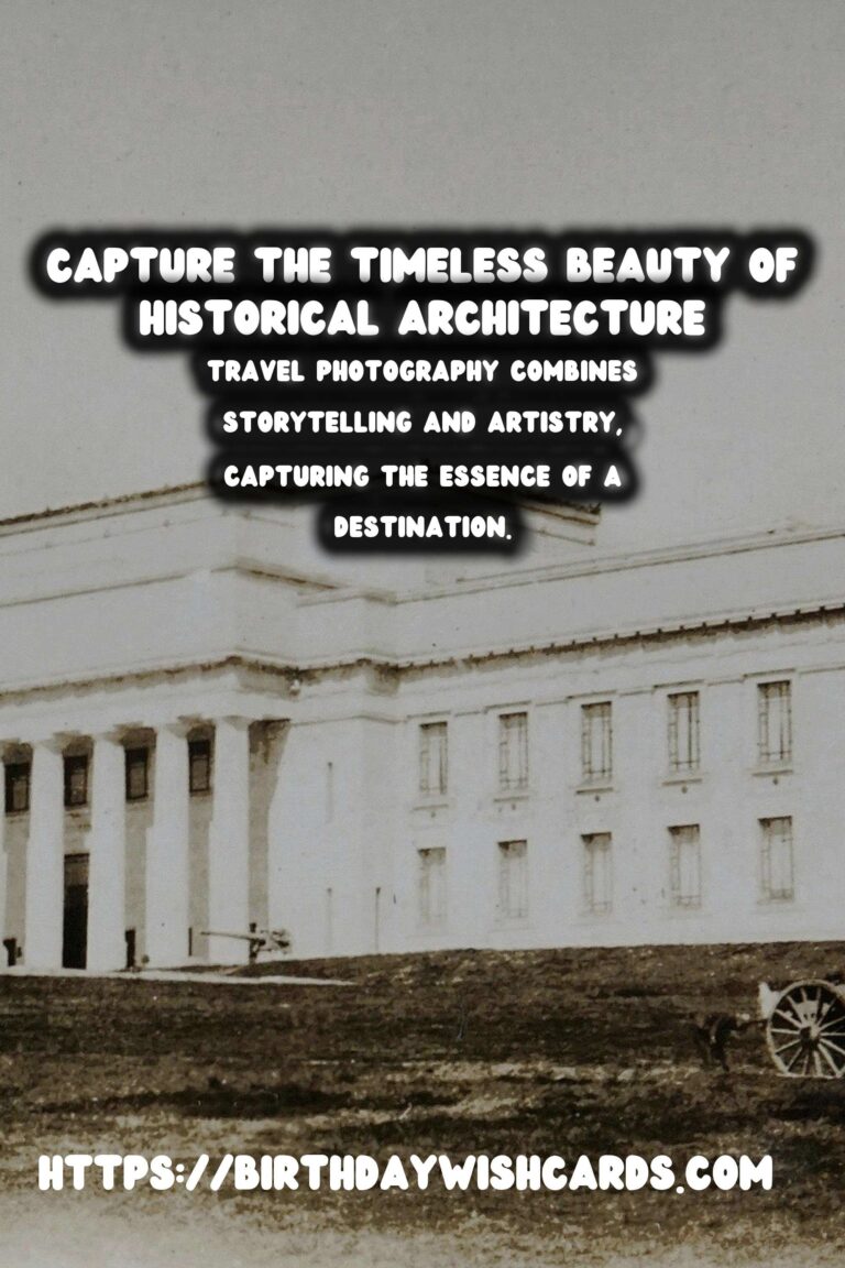 Capturing Timeless Beauty: Travel Photography Workshops for Historical Architecture