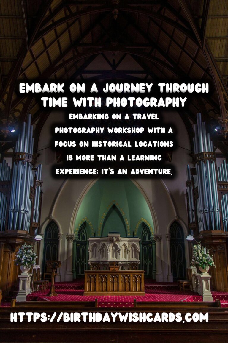 Capturing the Past: Immersive Travel Photography Workshops for Historical Enthusiasts