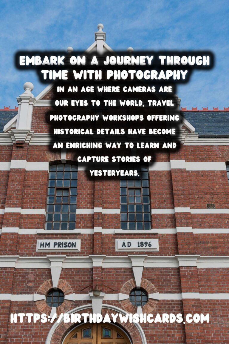 Capturing the Past: Immersive Travel Photography Workshops for Historical Enthusiasts