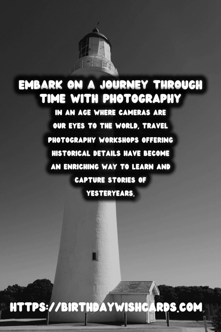 Capturing the Past: Immersive Travel Photography Workshops for Historical Enthusiasts