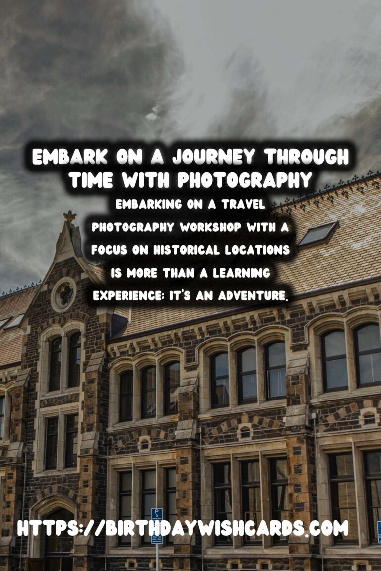 Capturing the Past: Immersive Travel Photography Workshops for Historical Enthusiasts