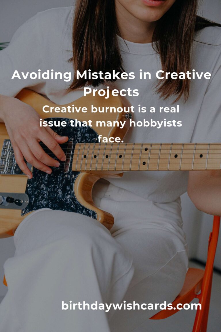 Common Mistakes in Creative Hobbies Projects and How to Avoid Them