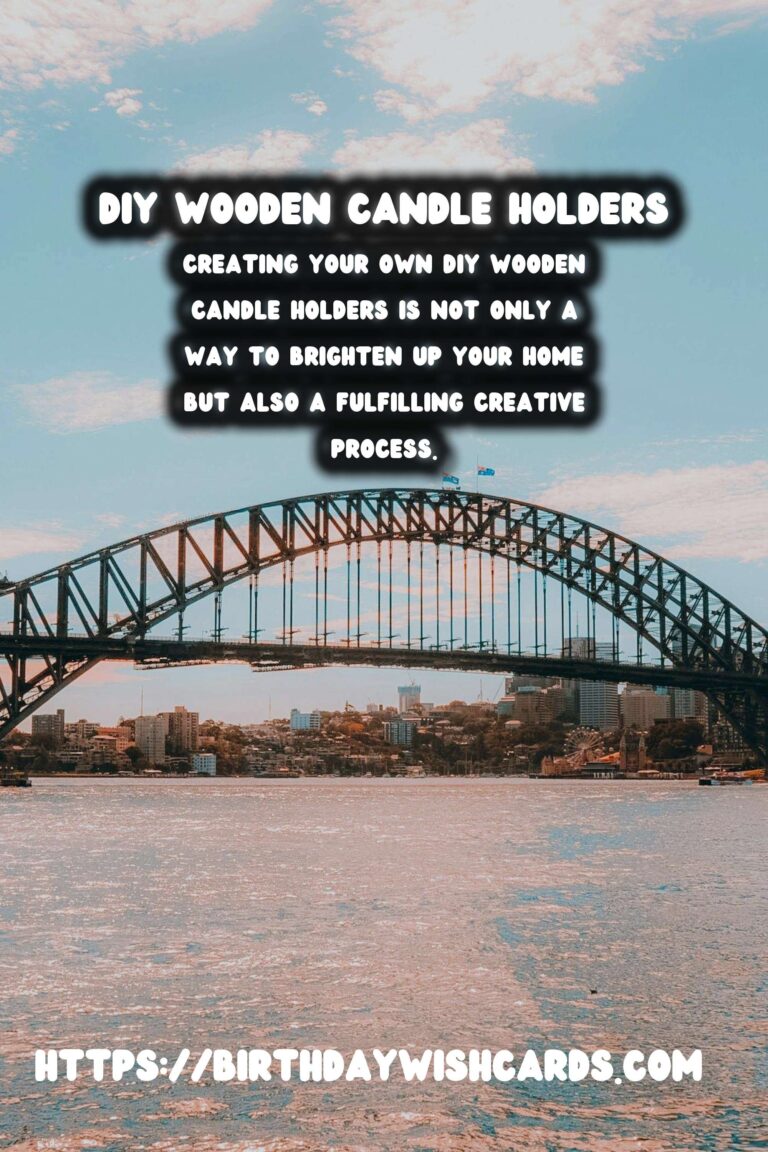 Creating Exquisite DIY Wooden Candle Holders: A Step-by-Step Guide