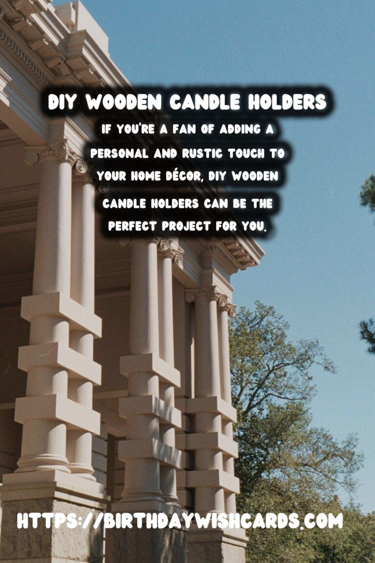 Creating Exquisite DIY Wooden Candle Holders: A Step-by-Step Guide