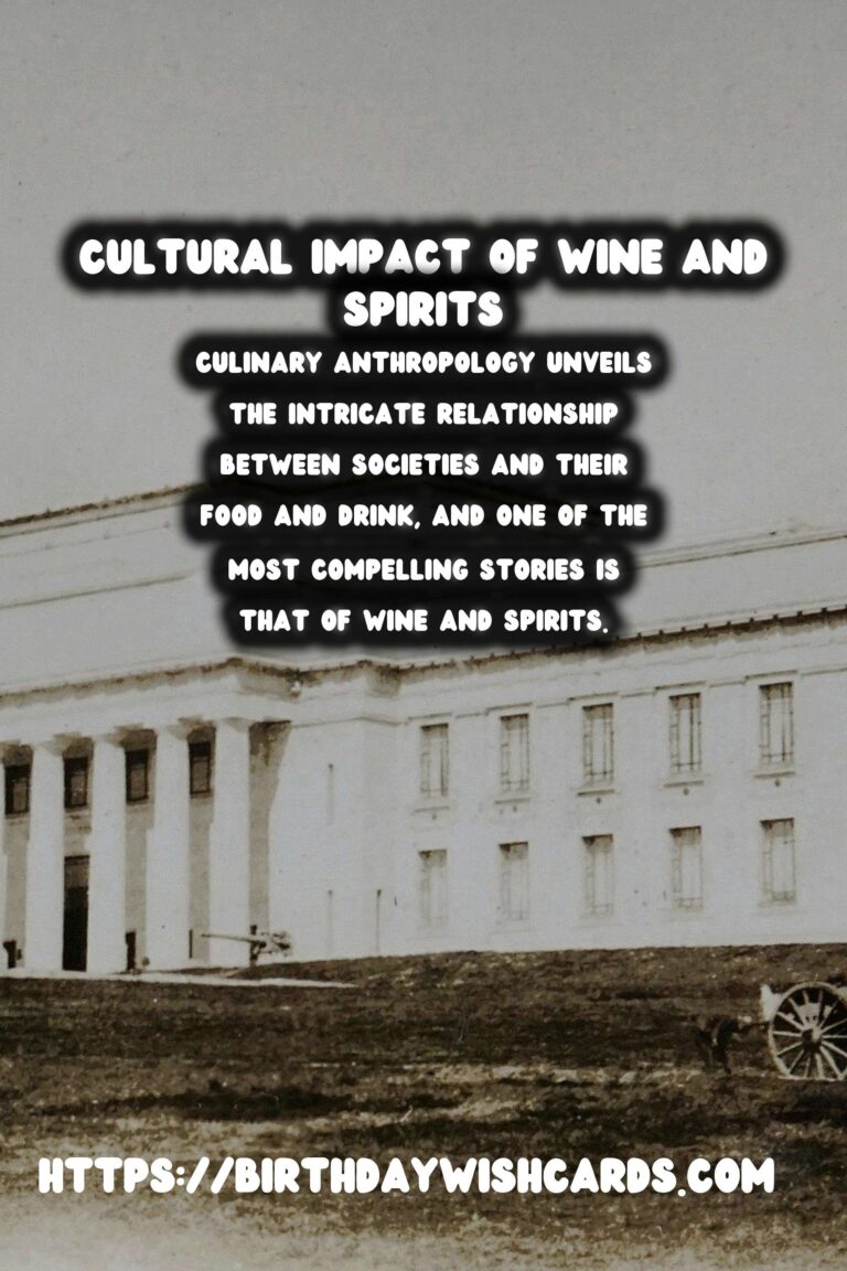 Culinary Anthropology: Exploring the Rich History of Wine and Spirits