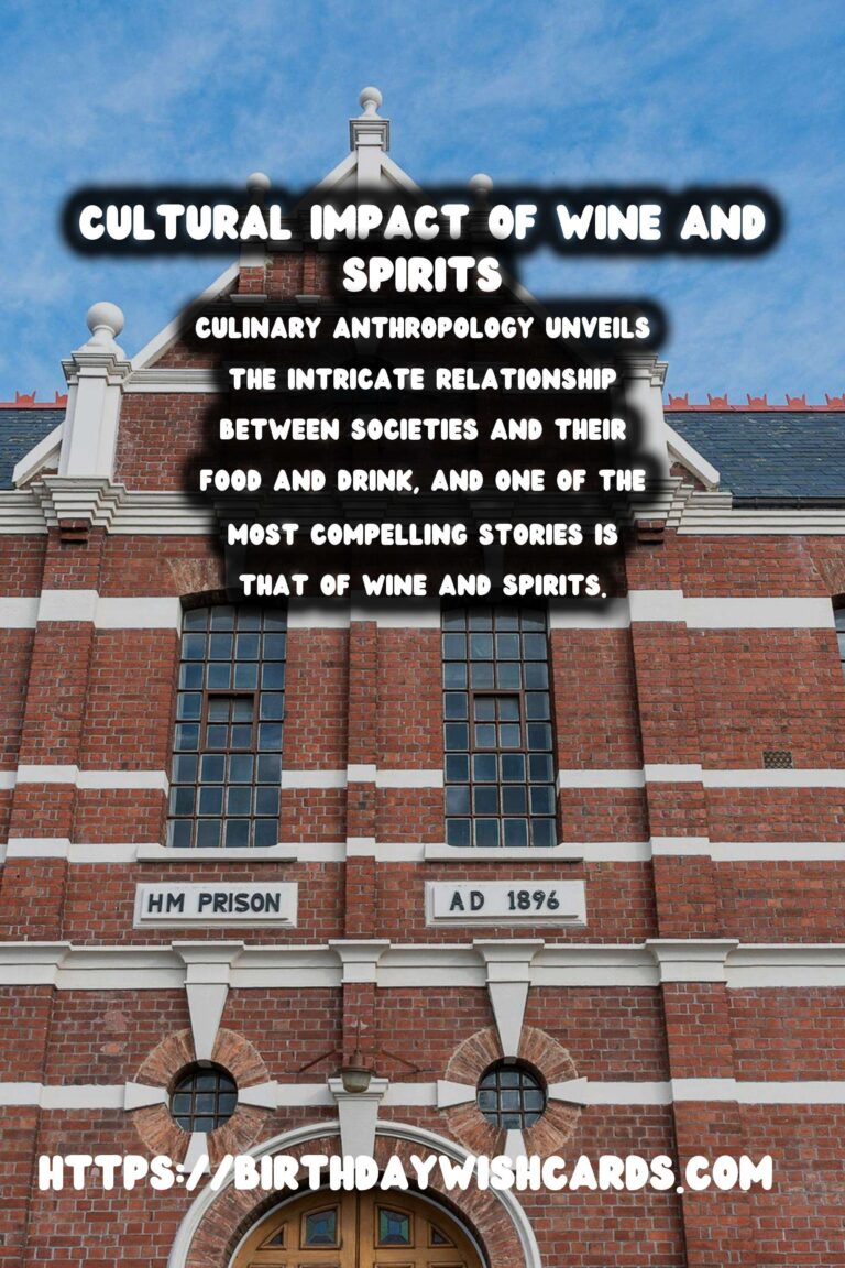 Culinary Anthropology: Exploring the Rich History of Wine and Spirits