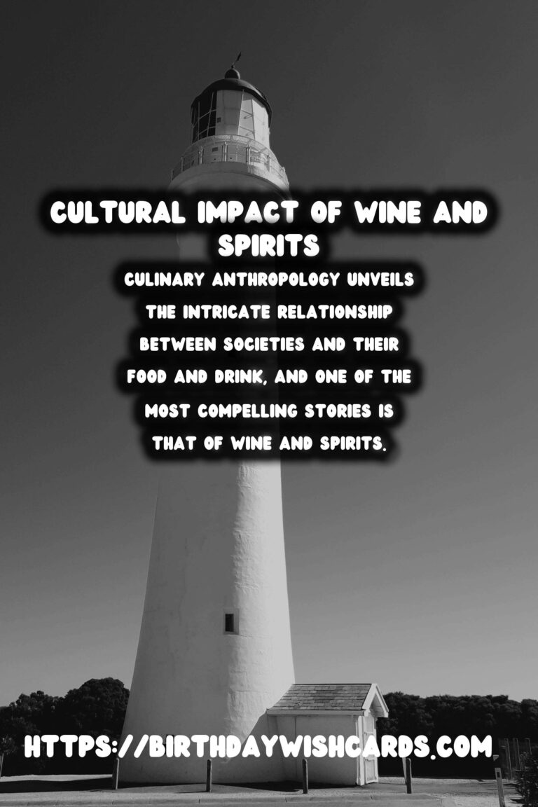 Culinary Anthropology: Exploring the Rich History of Wine and Spirits