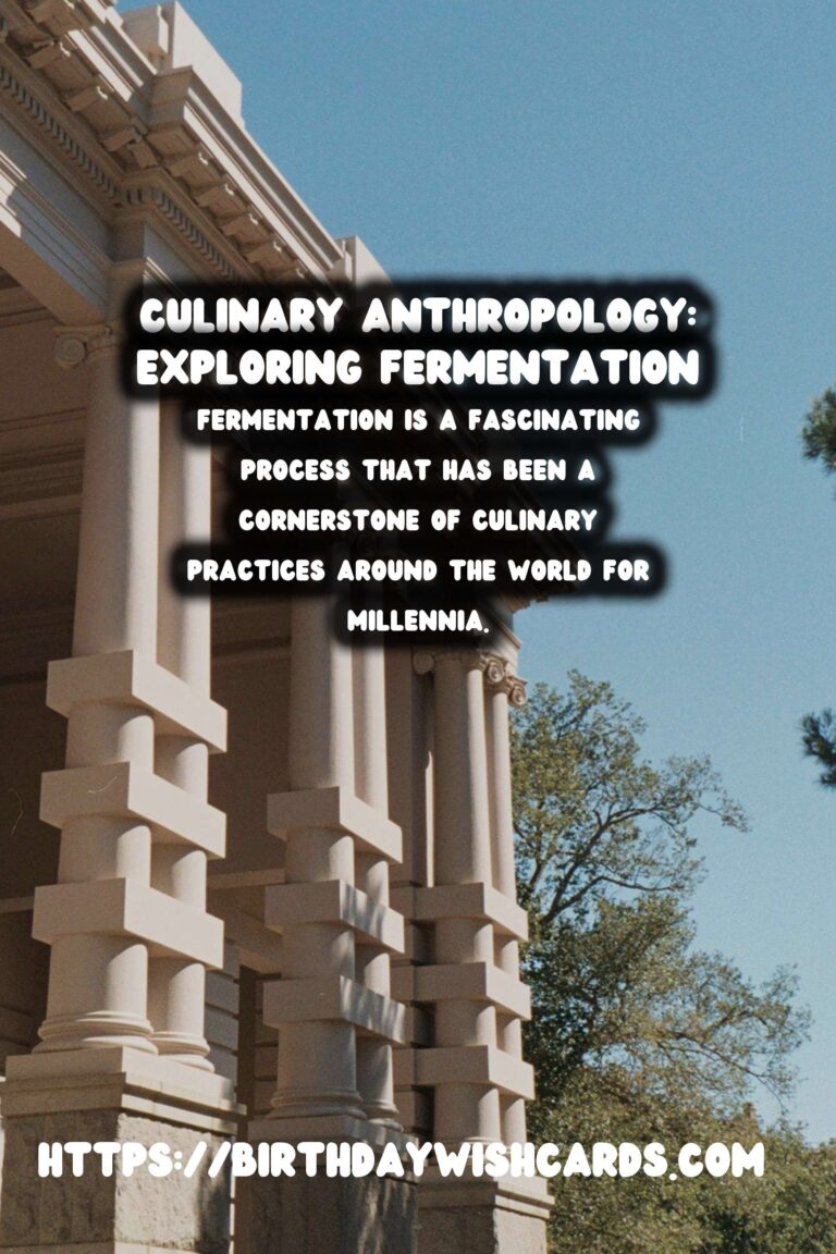 Culinary Anthropology: The History of Fermentation
