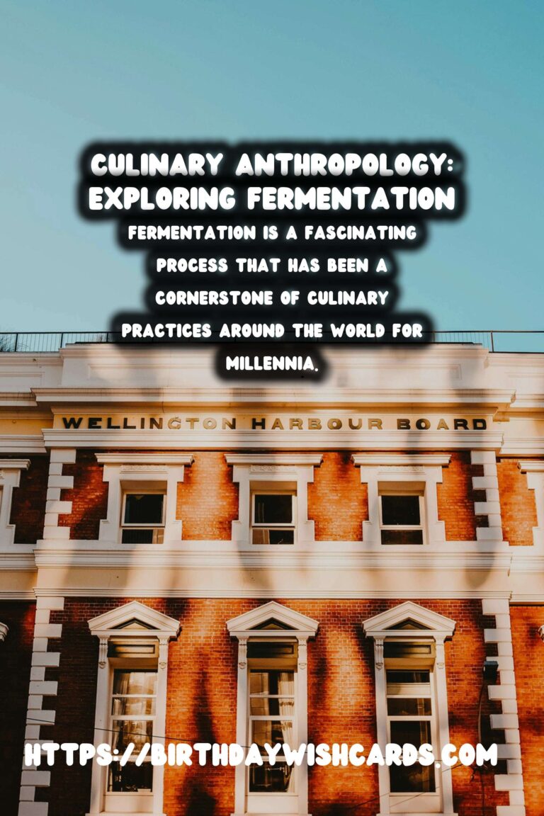 Culinary Anthropology: The History of Fermentation