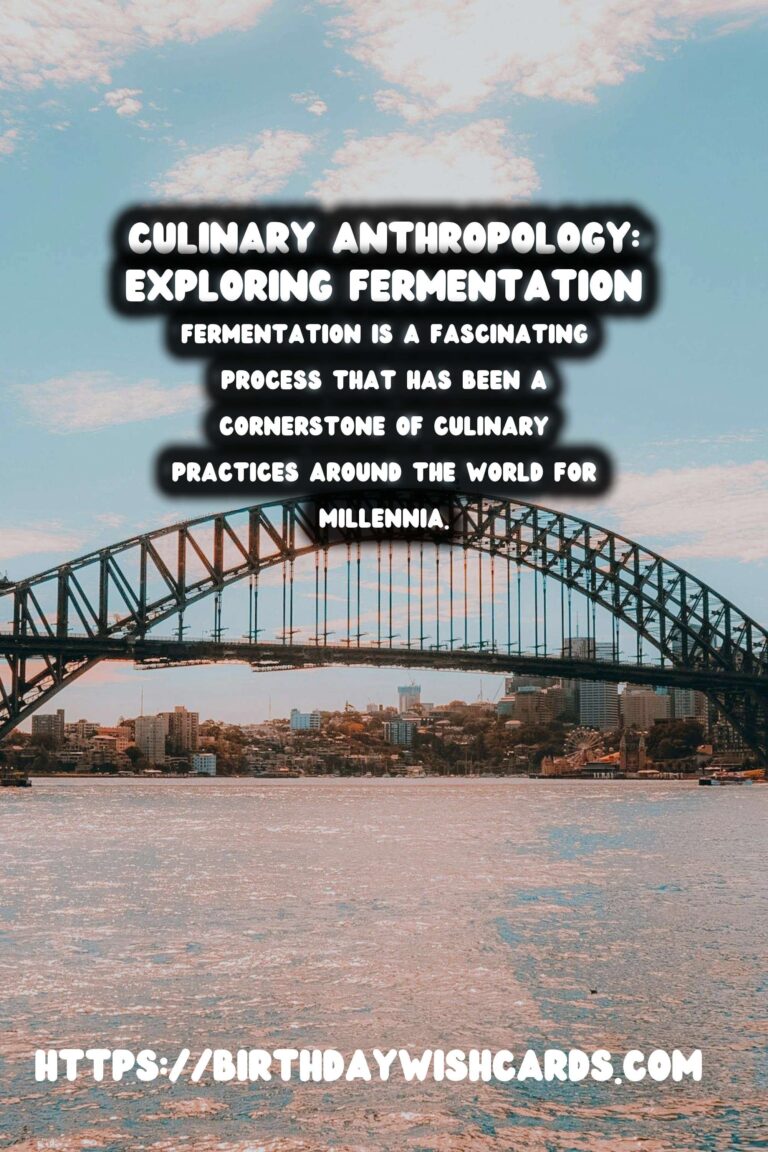 Culinary Anthropology: The History of Fermentation