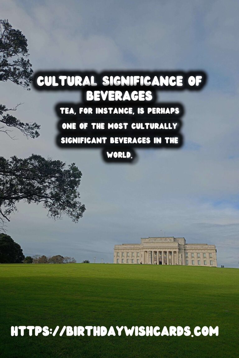 Culinary Anthropology: The Rich History of Global Beverages