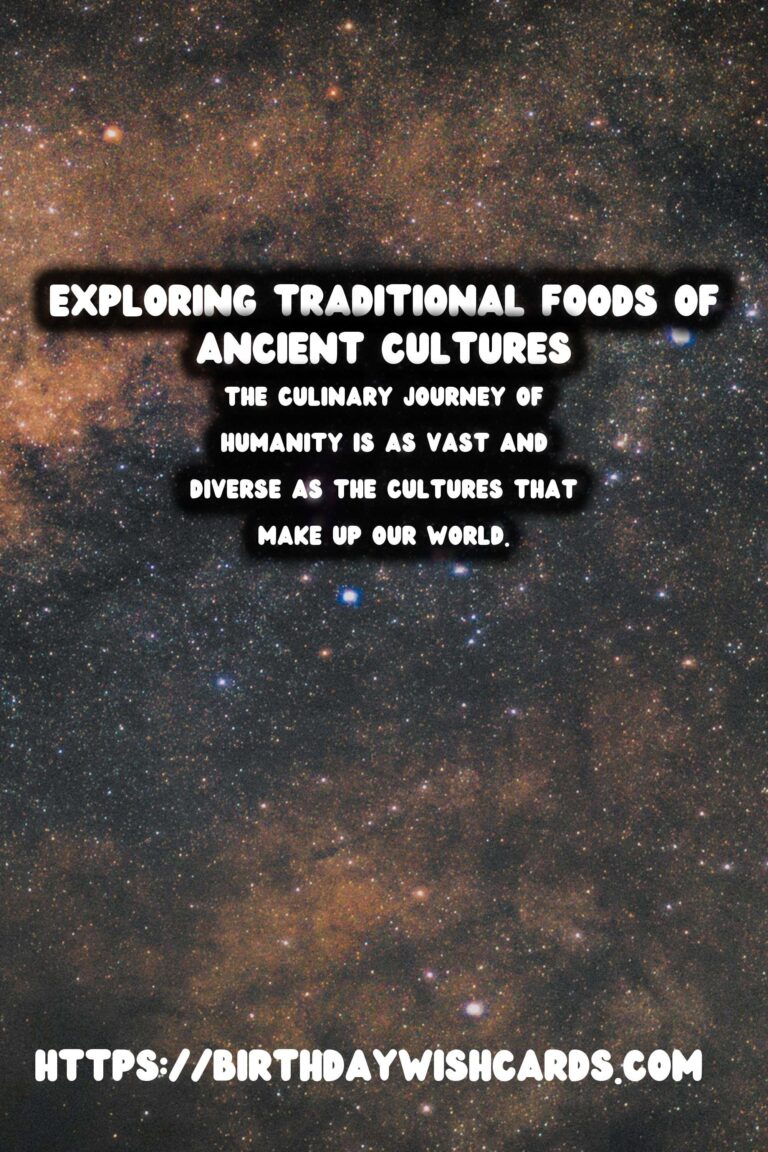 Culinary History: Exploring Traditional Foods of Ancient Cultures