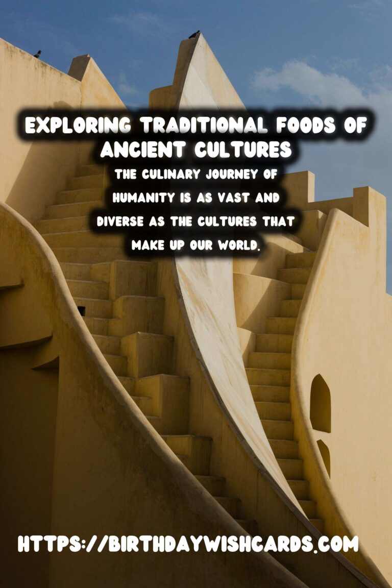 Culinary History: Exploring Traditional Foods of Ancient Cultures