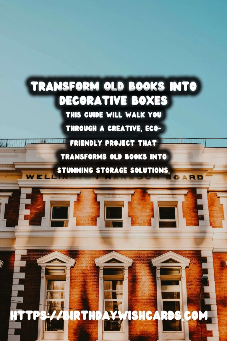 DIY Decorative Boxes: Transforming Old Books into Timeless Art