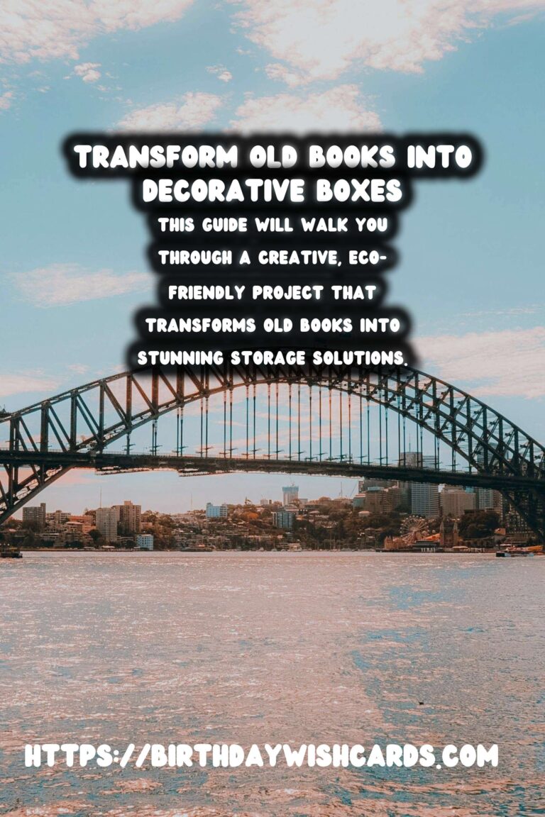 DIY Decorative Boxes: Transforming Old Books into Timeless Art