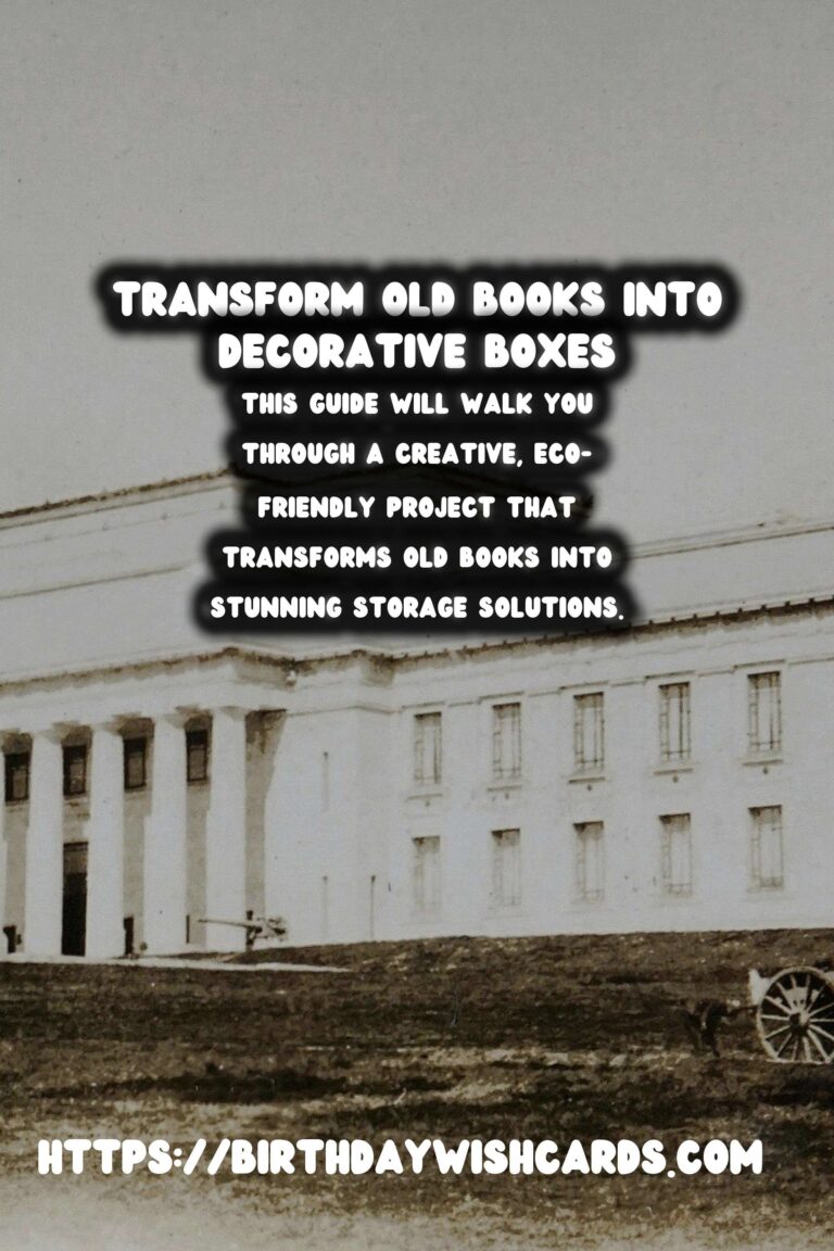 DIY Decorative Boxes: Transforming Old Books into Timeless Art