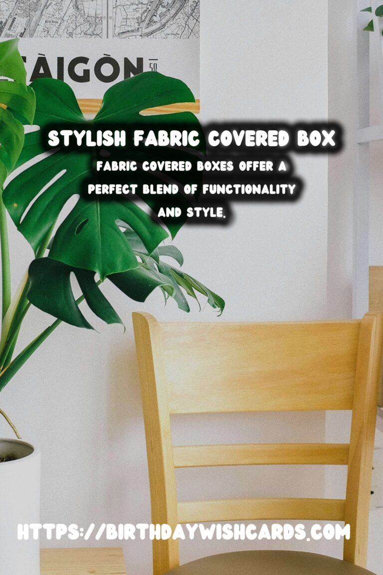 DIY Fabric Covered Boxes: A Step-by-Step Guide to Stylish Storage Solutions