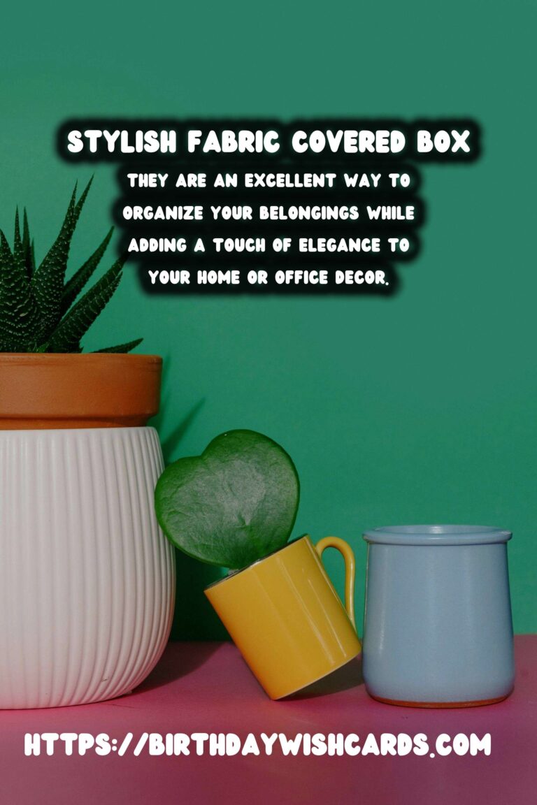 DIY Fabric Covered Boxes: A Step-by-Step Guide to Stylish Storage Solutions