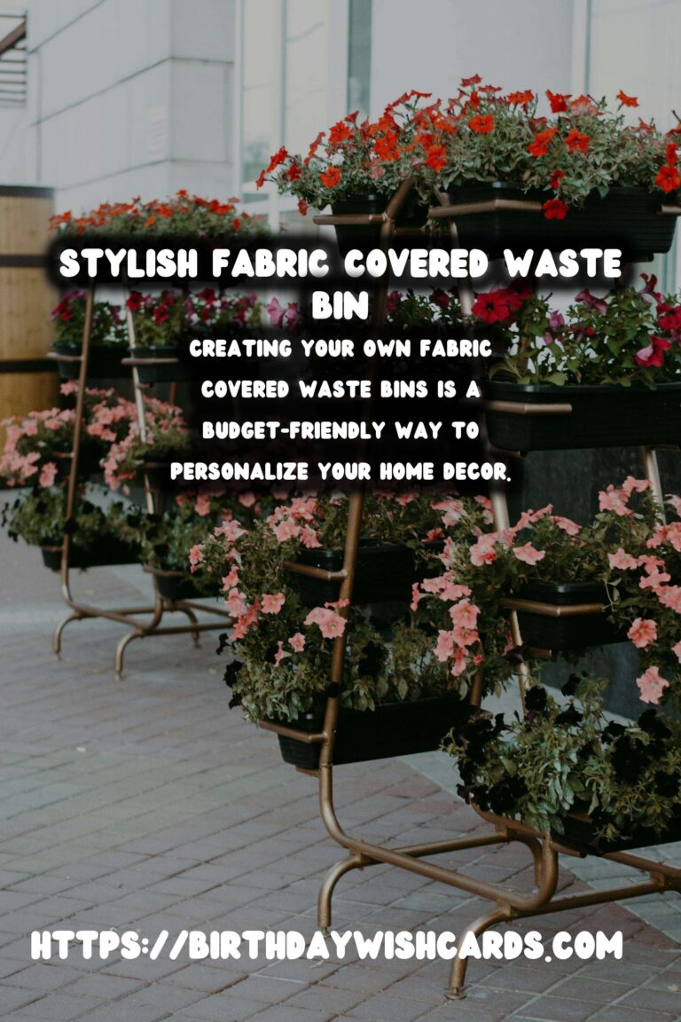 DIY Fabric Covered Waste Bins: A Stylish and Budget-Friendly Solution