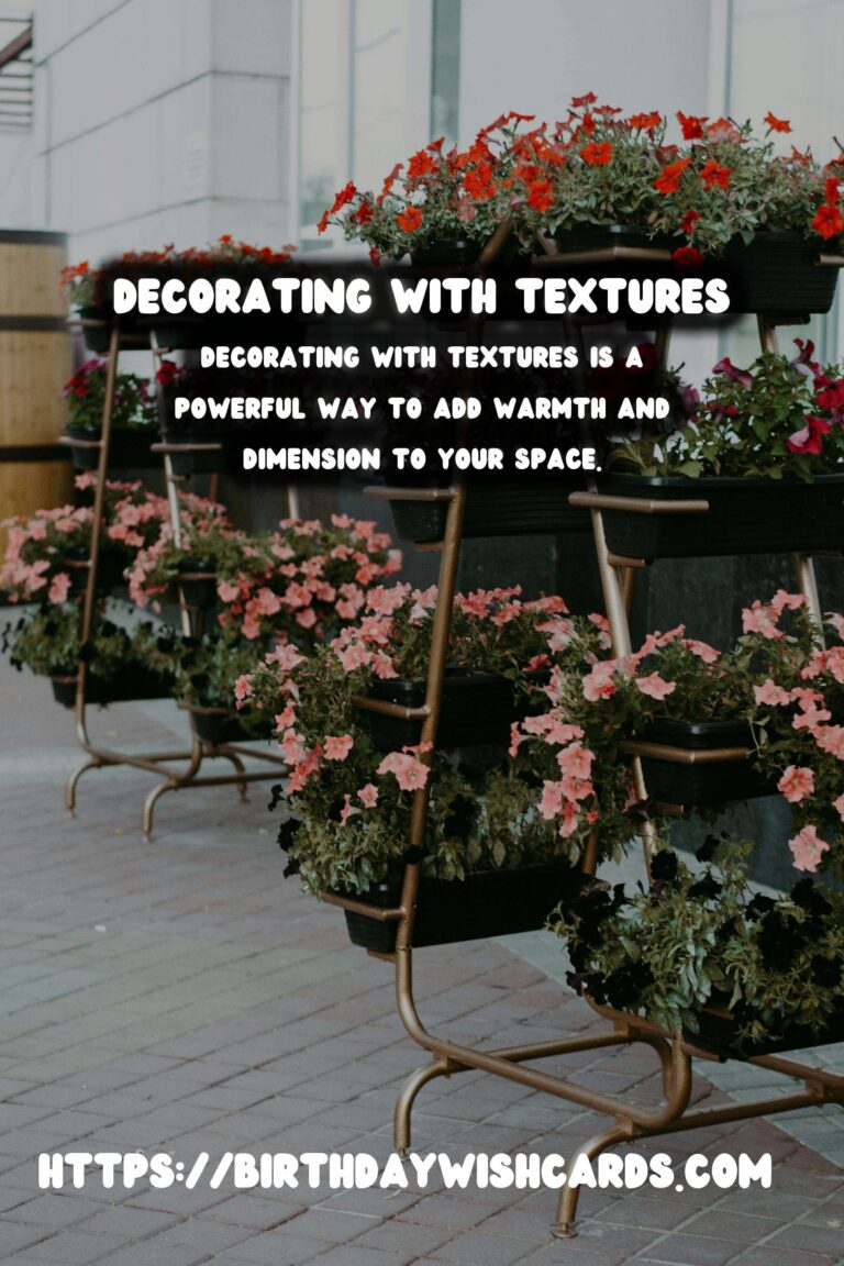Decorating with Textures: Adding Warmth to Your Home