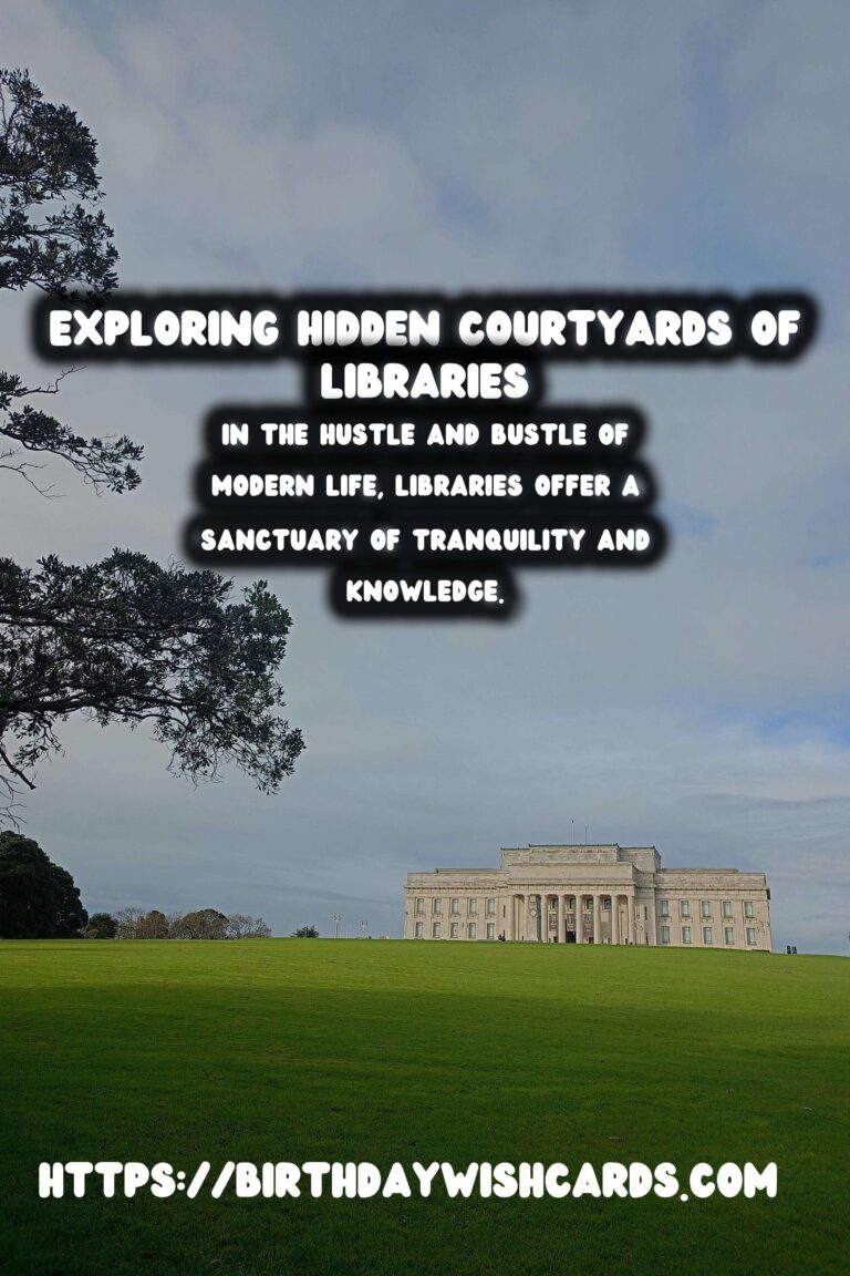 Discover Hidden Courtyards and Secret Passages in Historical Libraries