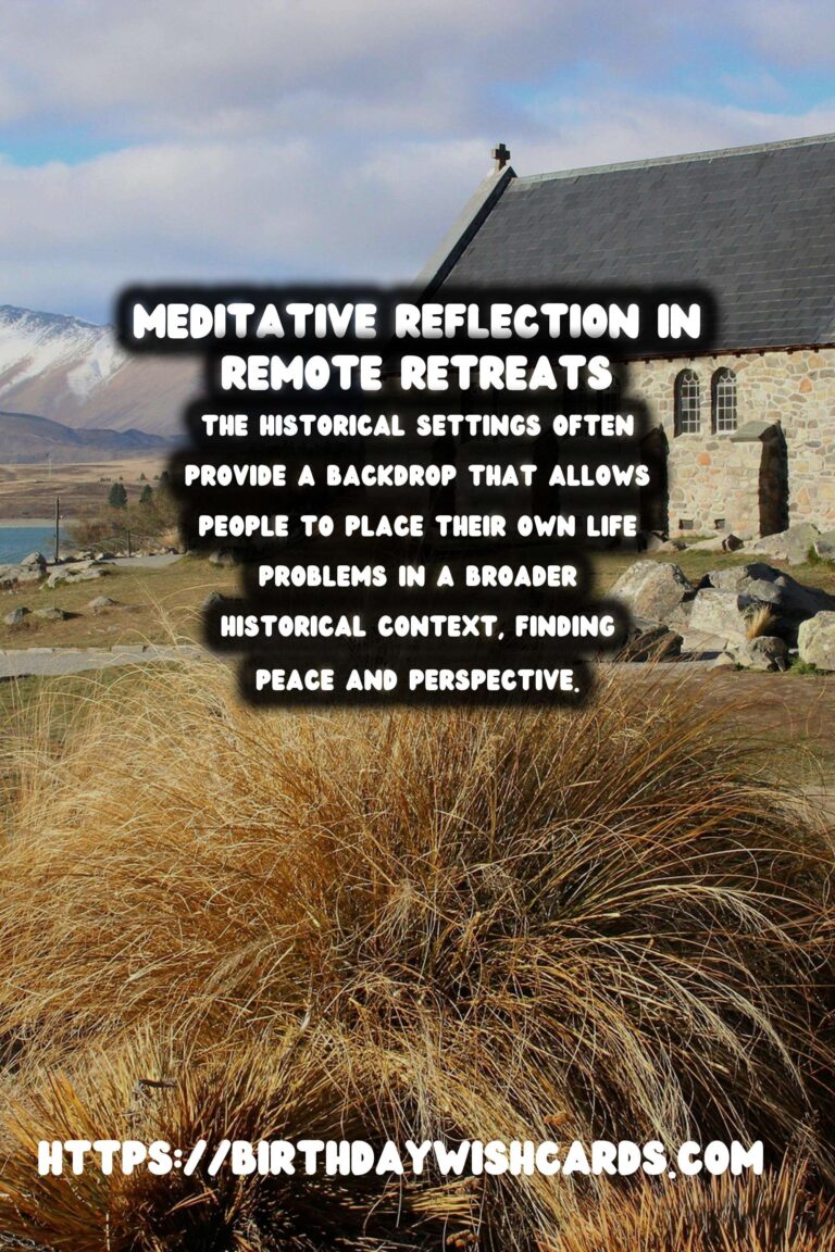Discover Remote Historical Retreats for Spiritual Reflection