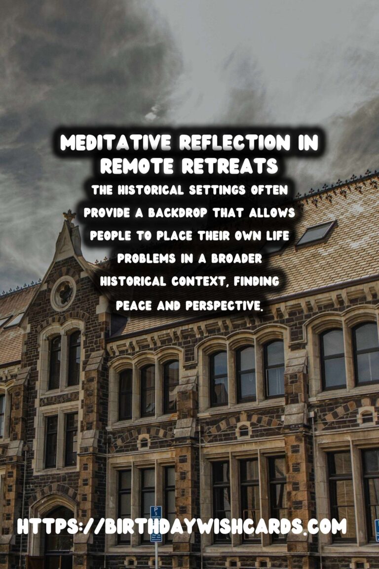 Discover Remote Historical Retreats for Spiritual Reflection