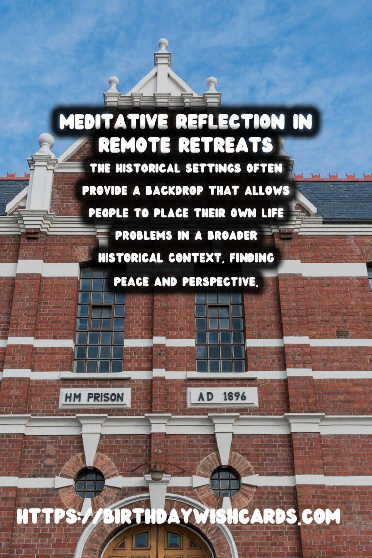Discover Remote Historical Retreats for Spiritual Reflection