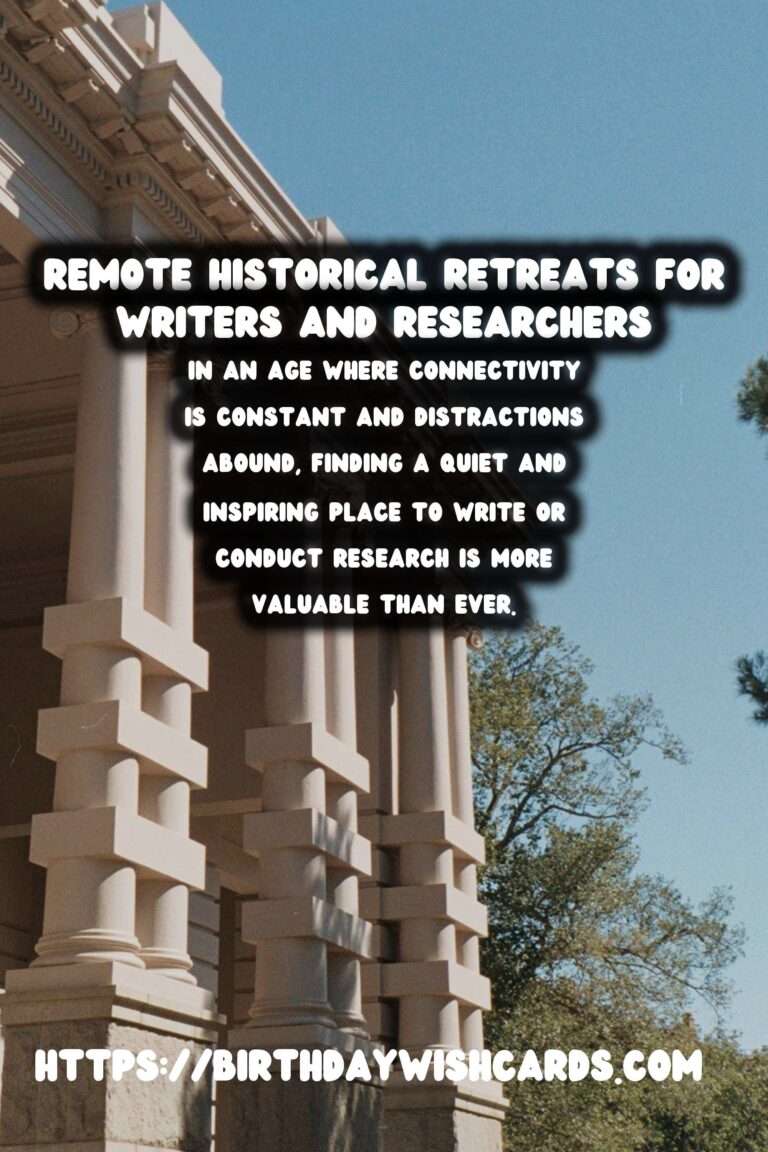 Discover Tranquility: Remote Historical Retreats for Writers and Researchers
