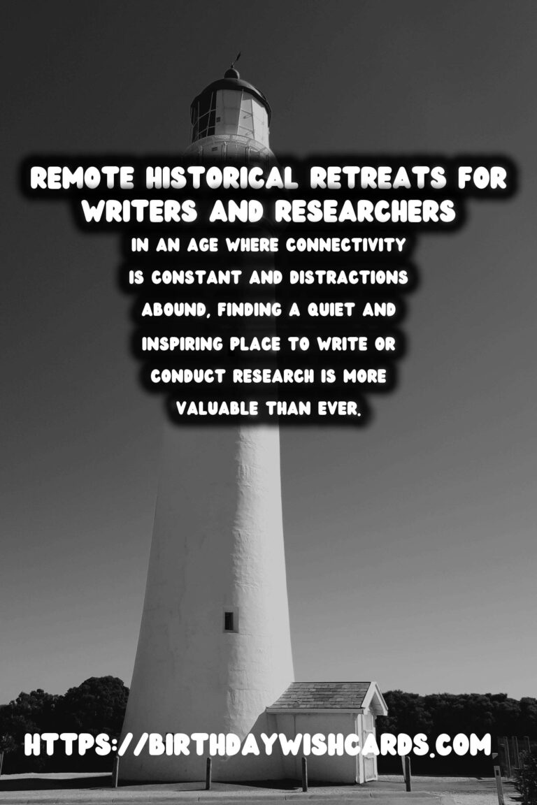Discover Tranquility: Remote Historical Retreats for Writers and Researchers
