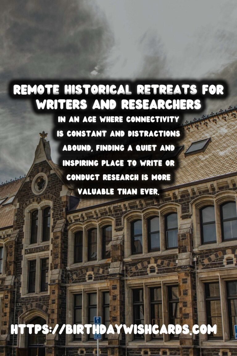 Discover Tranquility: Remote Historical Retreats for Writers and Researchers