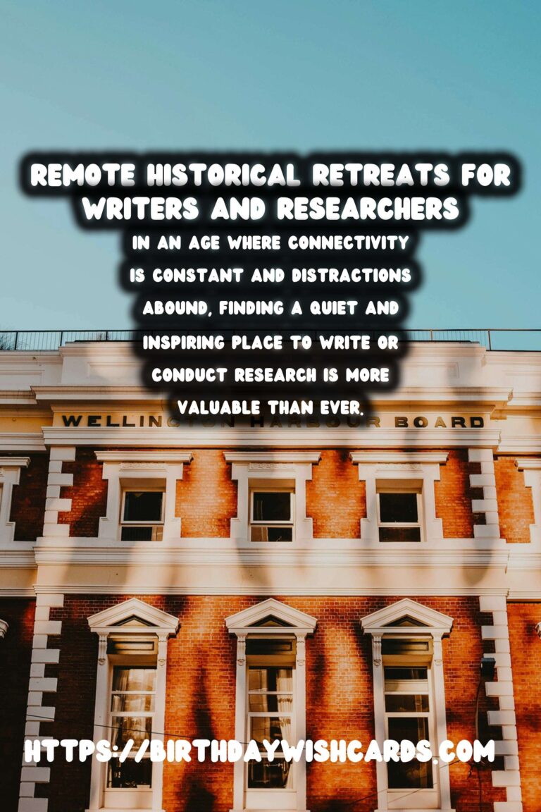 Discover Tranquility: Remote Historical Retreats for Writers and Researchers