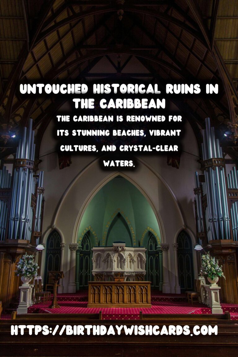 Discover the Untouched Historical Ruins in the Caribbean: A Journey Through Time