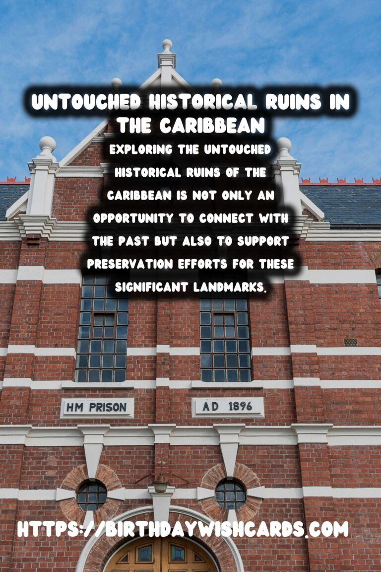 Discover the Untouched Historical Ruins in the Caribbean: A Journey Through Time