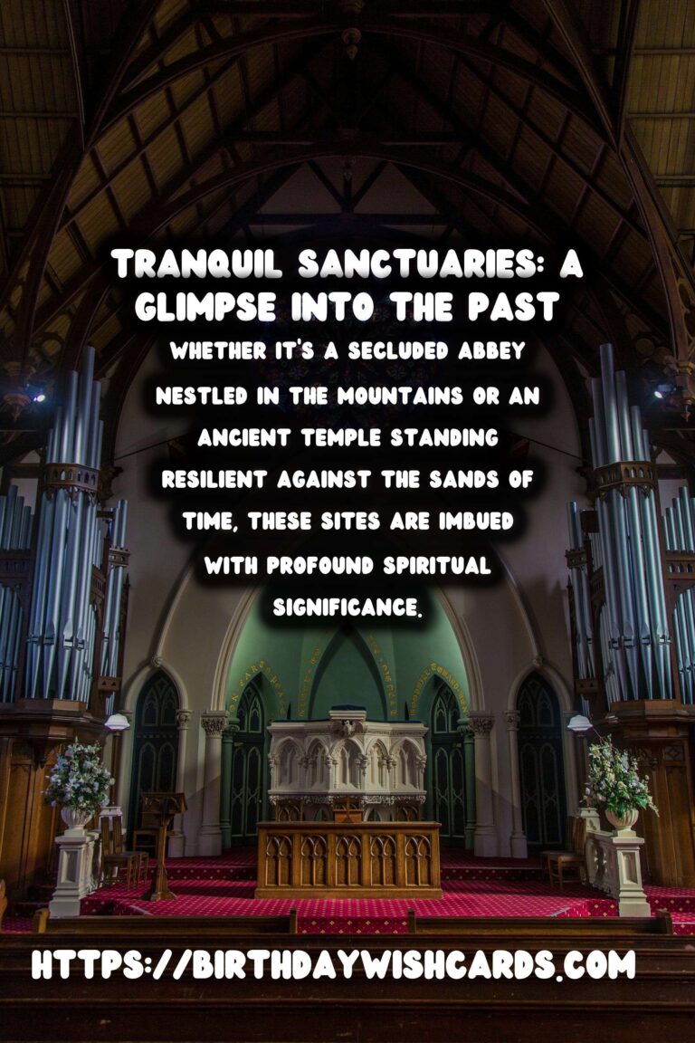 Discovering the Serenity and Mystique of Remote Historical Sanctuaries