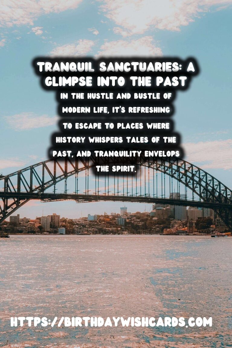 Discovering the Serenity and Mystique of Remote Historical Sanctuaries