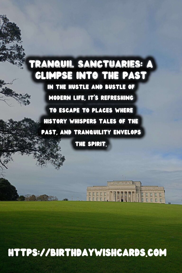 Discovering the Serenity and Mystique of Remote Historical Sanctuaries