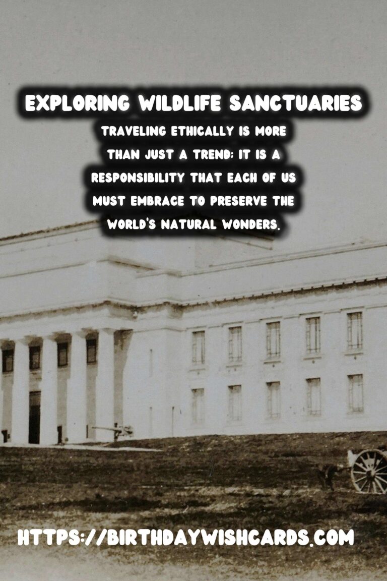 Embracing Ethical Travel: Exploring Historical Wildlife Sanctuaries