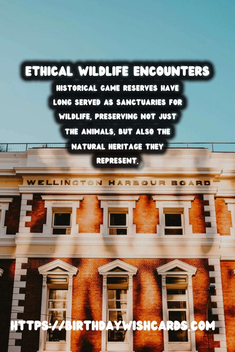 Embracing Ethical Wildlife Encounters in Historical Game Reserves