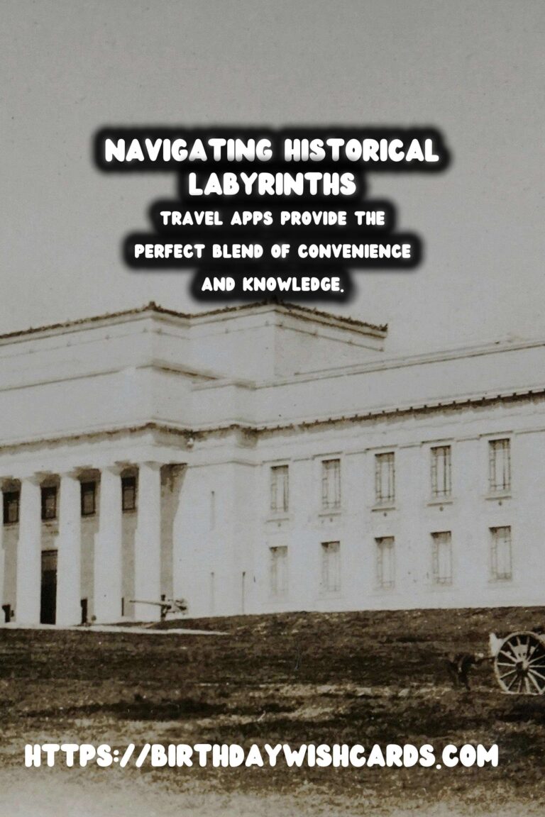 Enhance Your Historical Explorations: The Best Travel Apps for Navigating Labyrinths