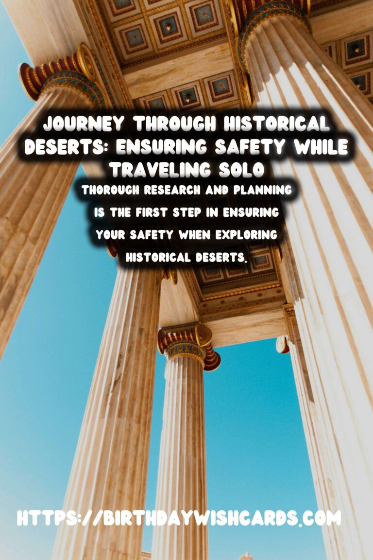 Essential Guide to Solo Travel Safety in Historical Deserts