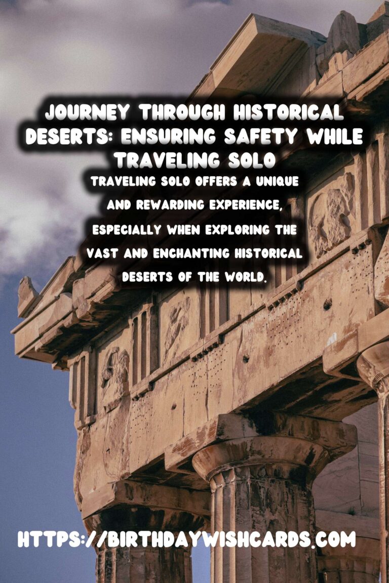 Essential Guide to Solo Travel Safety in Historical Deserts