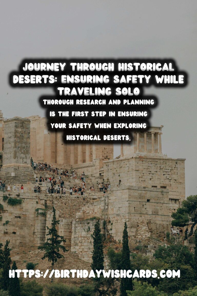 Essential Guide to Solo Travel Safety in Historical Deserts